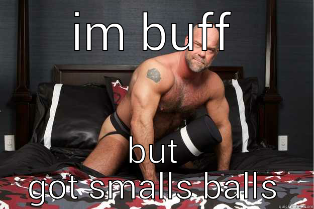 IM BUFF BUT GOT SMALLS BALLS Gorilla Man