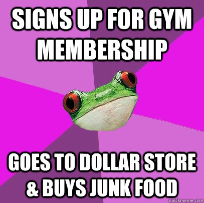 signs up for gym membership goes to dollar store & buys junk food  Foul Bachelorette Frog