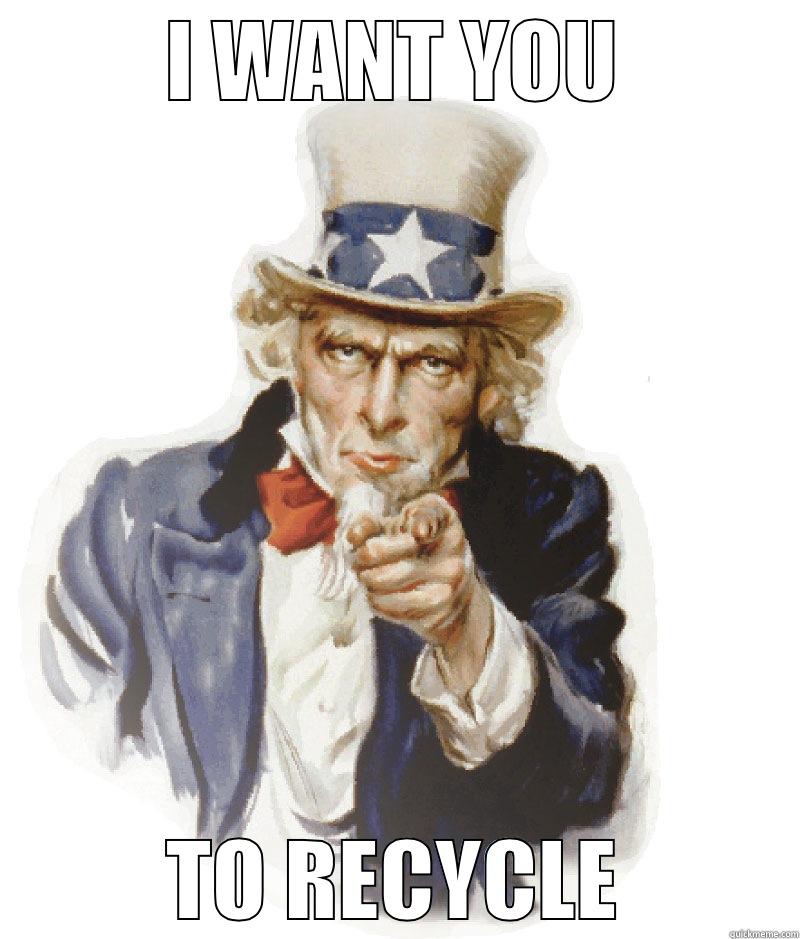 I WANT YOU TO RECYCLE Misc