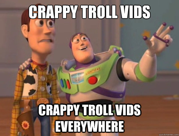 Crappy troll vids Crappy troll vids everywhere  Sunburns Everywhere