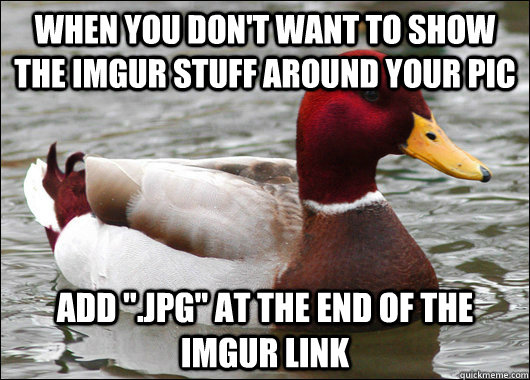when you don't want to show the imgur stuff around your pic add 