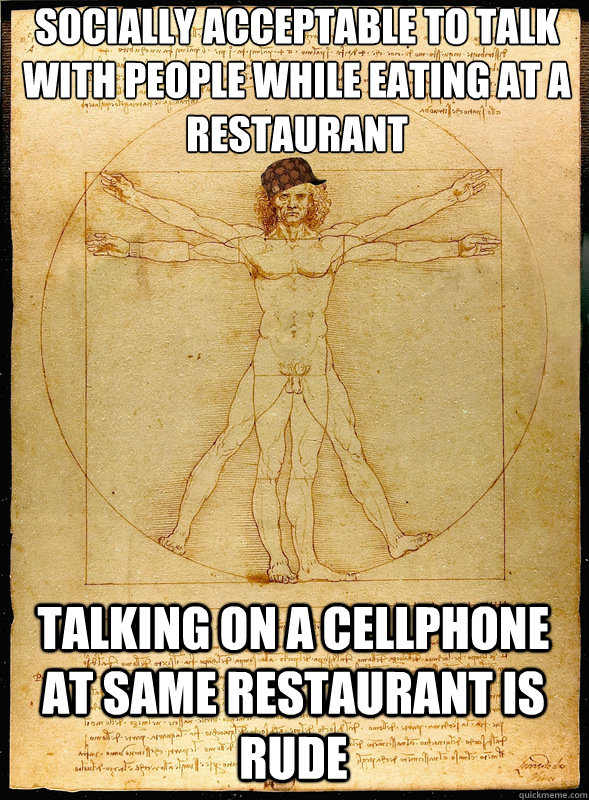socially acceptable to talk with people while eating at a restaurant talking on a cellphone at same restaurant is rude  