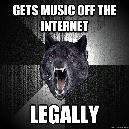 Gets music off the internet Legally  Insanity Wolf