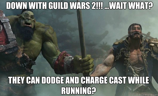 Down with Guild wars 2!!! ...Wait What? They can dodge and charge cast while running?  For Azeroth