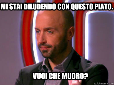 Mi stai diludendo con questo piato. Vuoi che muoro? - Mi stai diludendo con questo piato. Vuoi che muoro?  Masterchef Joe