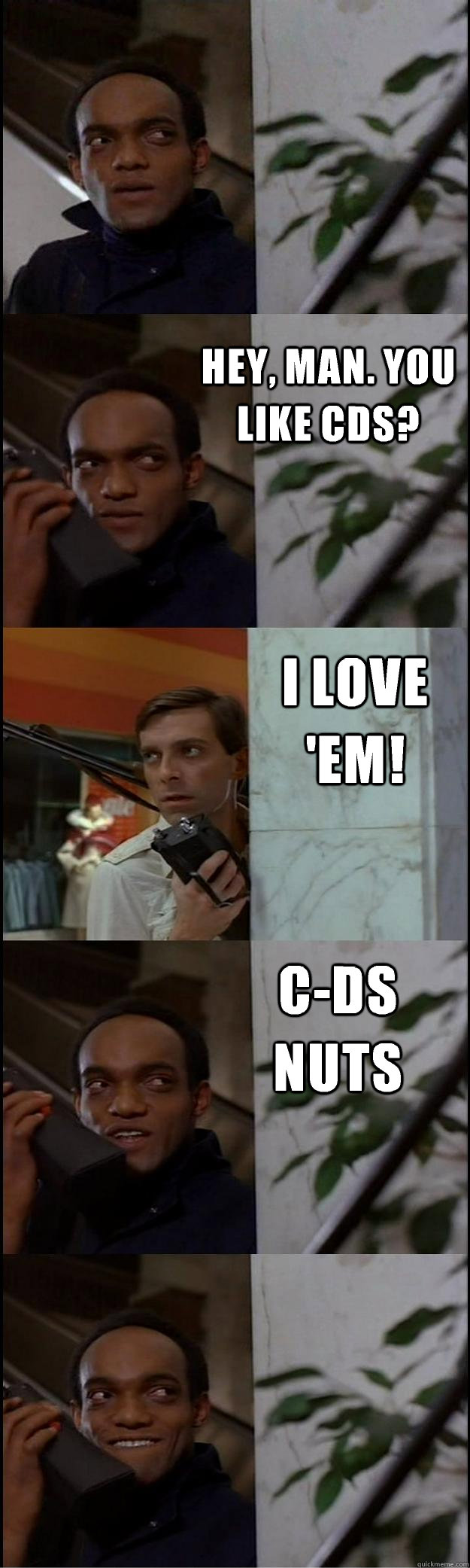 Hey, man. You like CDs? I love 'em! C-Ds nuts  Dawn of the Dead
