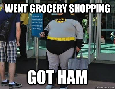 Went grocery shopping got ham  