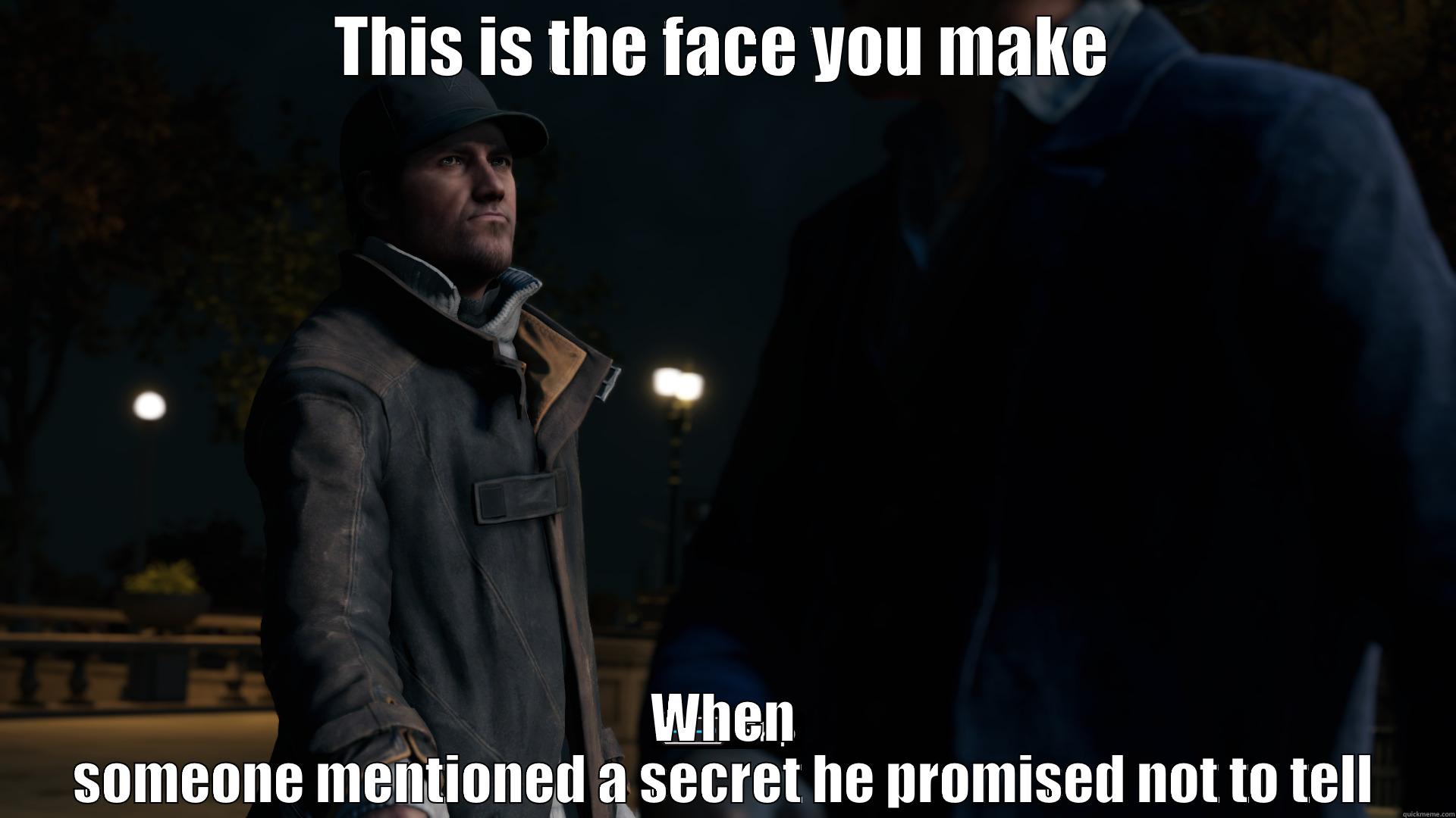 Aiden Pearce the face you make when someone mentioned a secret he promised not to tell - THIS IS THE FACE YOU MAKE WHEN SOMEONE MENTIONED A SECRET HE PROMISED NOT TO TELL Misc