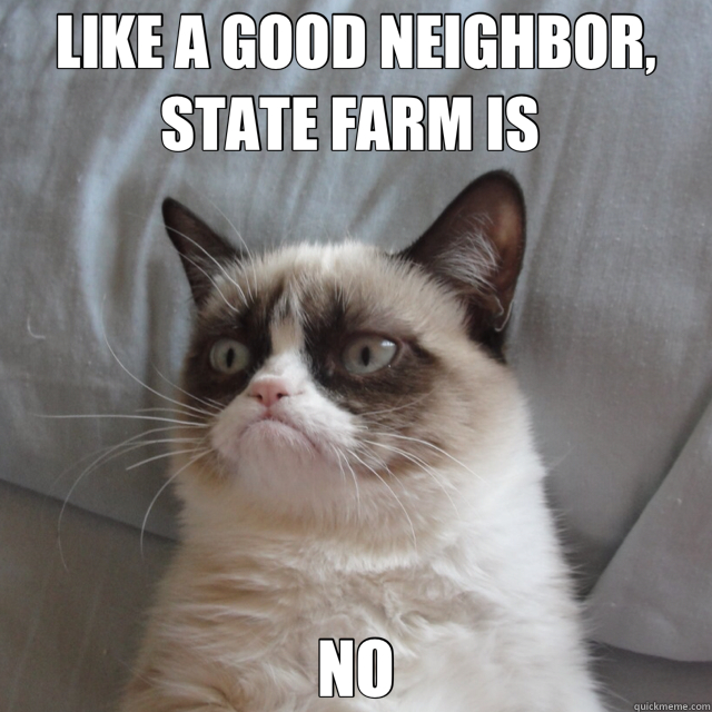LIKE A GOOD NEIGHBOR, STATE FARM IS  NO - LIKE A GOOD NEIGHBOR, STATE FARM IS  NO  Misc