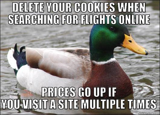 DELETE YOUR COOKIES WHEN SEARCHING FOR FLIGHTS ONLINE PRICES GO UP IF YOU VISIT A SITE MULTIPLE TIMES Actual Advice Mallard