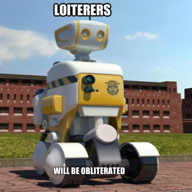 Loiterers will be obliterated  Robocop