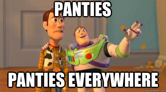 Panties Panties everywhere  Buzz Glitter
