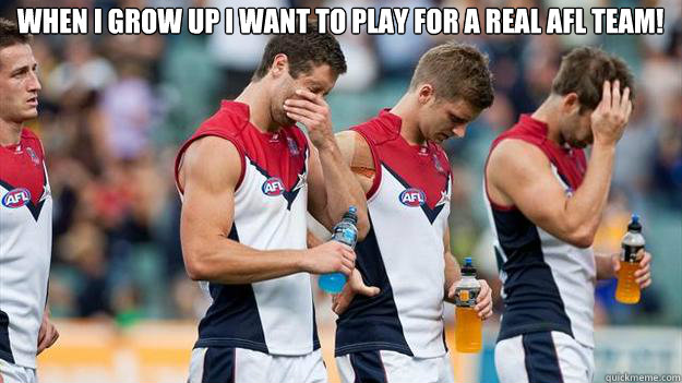WHEN I GROW UP I WANT TO PLAY FOR A REAL AFL TEAM!  Melbourne Demons 1