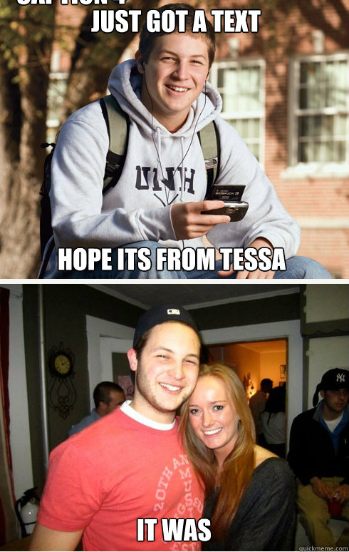 Just got a text hope its from tessa mcnaughton it was Caption 4 goes here  1 month later