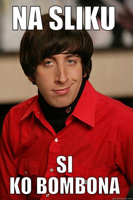 NA SLIKU SI KO BOMBONA Pickup Line Scientist