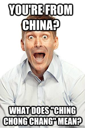 You're from China? What does 