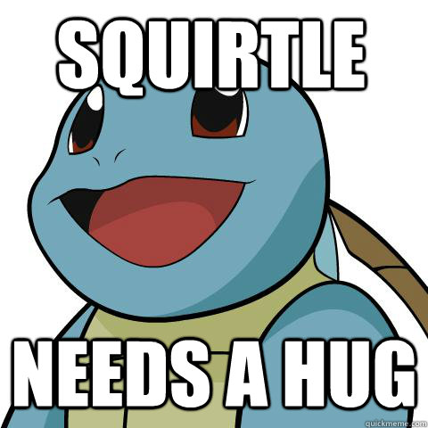 squirtle needs a hug - squirtle needs a hug  Squirtle