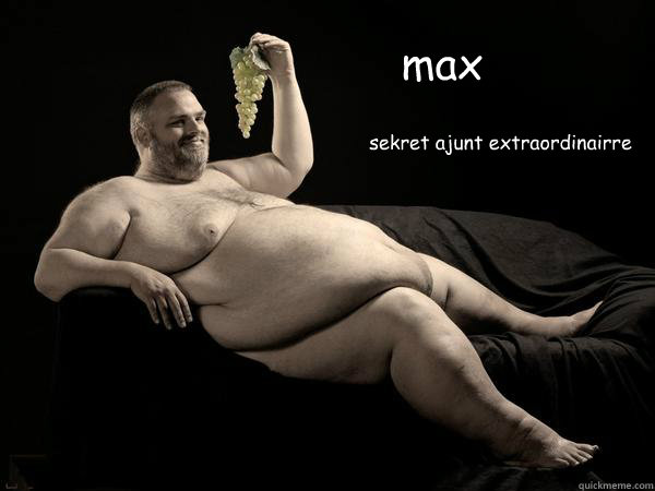max sekret ajunt extraordinairre  