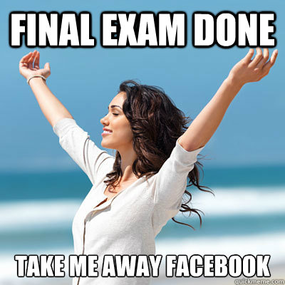 Final exam done take me away facebook - Final exam done take me away facebook  Emancipated Emily