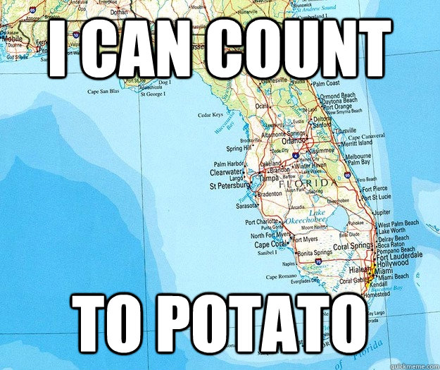 I can count to potato  Florida heat