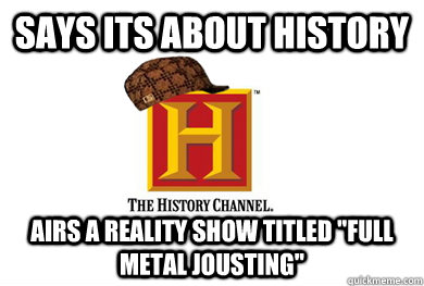 Says its about history airs a reality show titled 