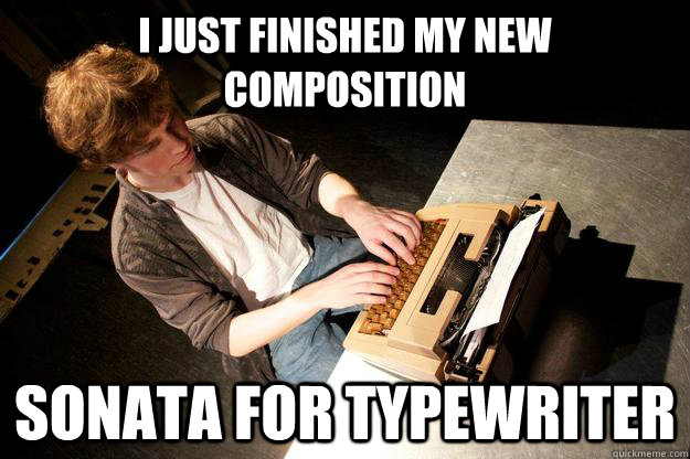 I just finished my new composition Sonata for Typewriter  Avant Garde Nick