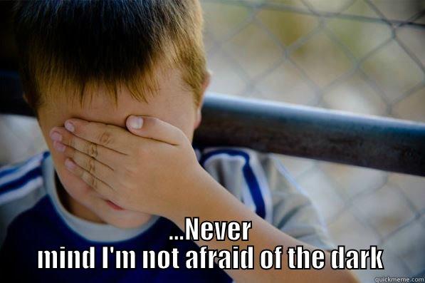  ...NEVER MIND I'M NOT AFRAID OF THE DARK Confession kid