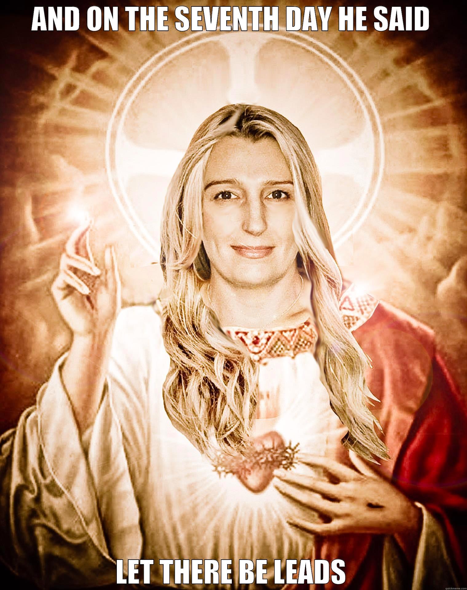 AND ON THE SEVENTH DAY HE SAID LET THERE BE LEADS Misc