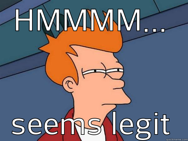 HMMMM... SEEMS LEGIT Futurama Fry