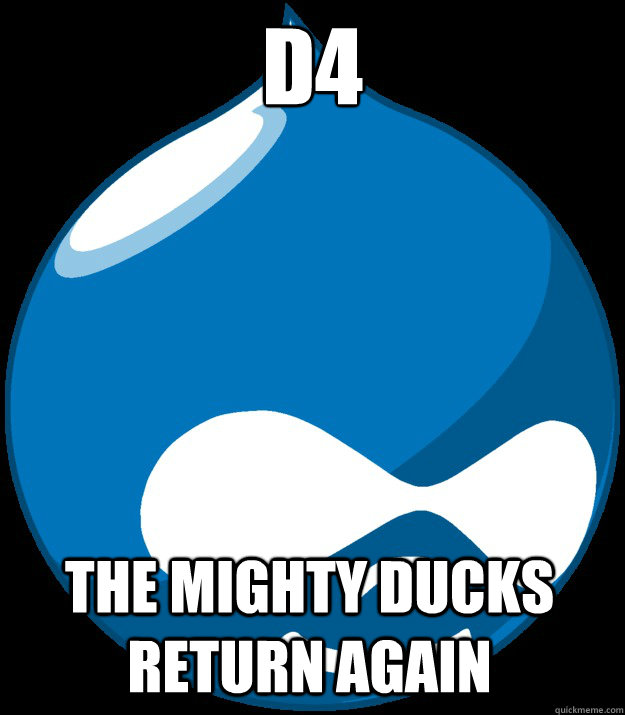 D4 The Mighty Ducks Return Again - D4 The Mighty Ducks Return Again  Drupal Cons