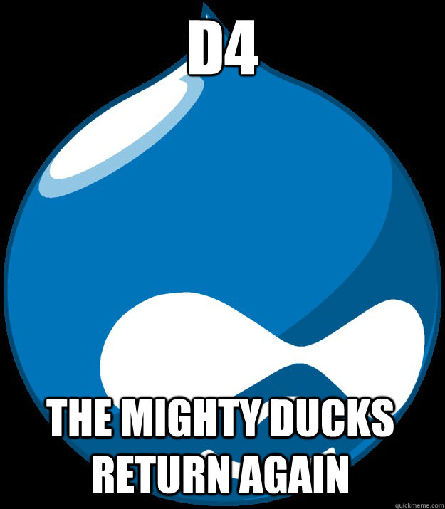 D4 The Mighty Ducks Return Again  Drupal Cons