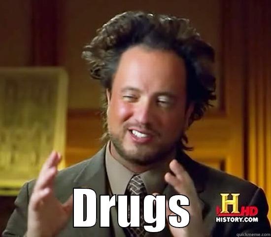  DRUGS Ancient Aliens