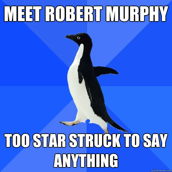 Meet robert murphy too star struck to say anything - Meet robert murphy too star struck to say anything  Socially Awkward Penguin