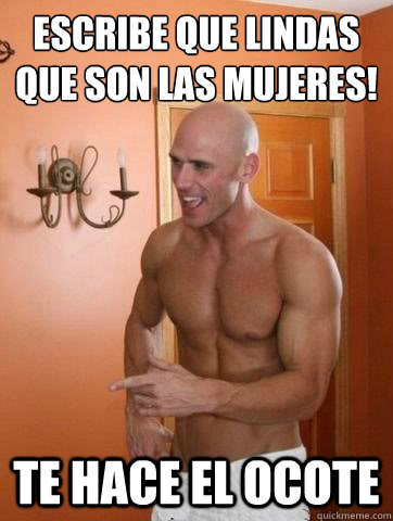 Escribe que lindas que son las mujeres!♥ Te hace el ocote  Deep Johnny Sins