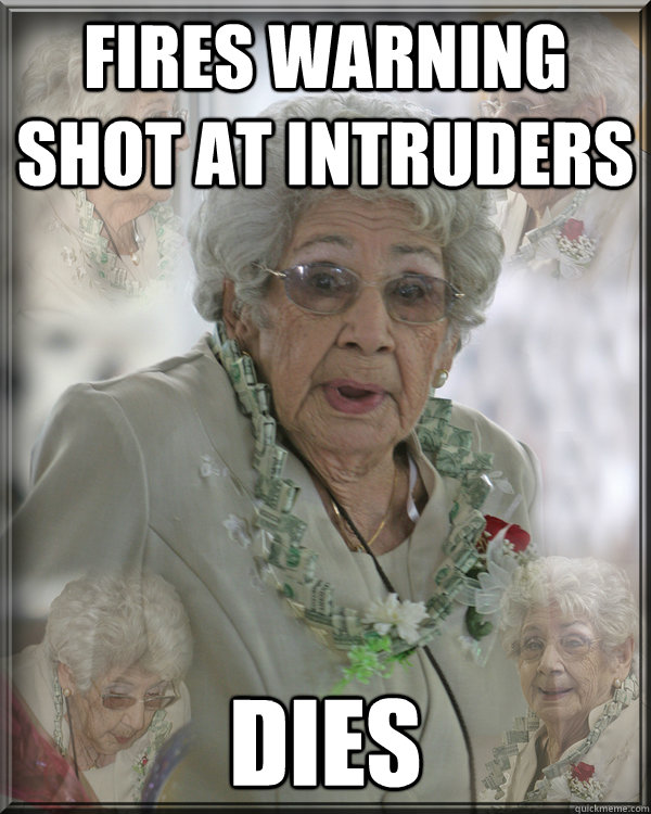 Fires warning shot at intruders dies - Fires warning shot at intruders dies  Grandma Gretchen