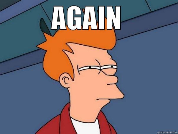 AGAIN  Futurama Fry