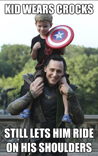 kid wears crocks still lets him ride on his shoulders - kid wears crocks still lets him ride on his shoulders  Good Guy Loki