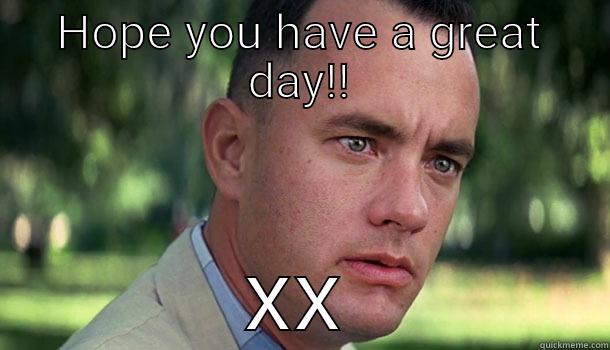 HOPE YOU HAVE A GREAT DAY!! XX Offensive Forrest Gump