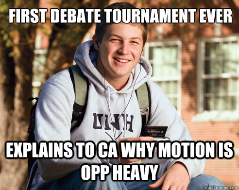 First Debate Tournament Ever Explains to CA why motion is opp heavy  College Freshman