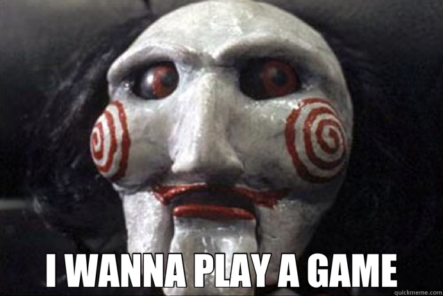  I WANNA PLAY A GAME  