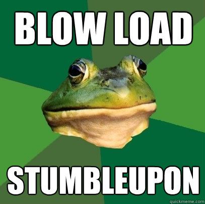 Blow load STUMBLEUPON  Foul Bachelor Frog