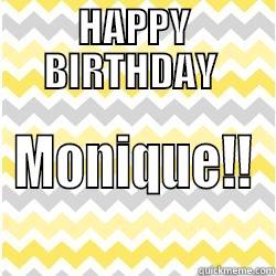 HAPPY BIRTHDAY  MONIQUE!! Misc