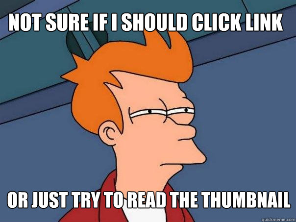 not sure if i should click link or just try to read the thumbnail  Futurama Fry