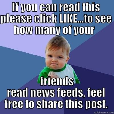 IF YOU CAN READ THIS PLEASE CLICK LIKE…TO SEE HOW MANY OF YOUR    FRIENDS READ NEWS FEEDS, FEEL FREE TO SHARE THIS POST. Success Kid