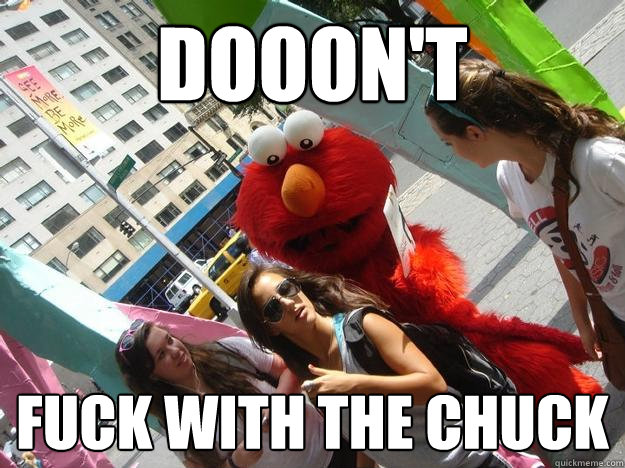 dooon't  fuck with the chuck  - dooon't  fuck with the chuck   Evil Elmo