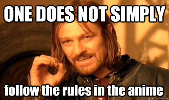 ONE DOES NOT SIMPLY follow the rules in the anime  One Does Not Simply
