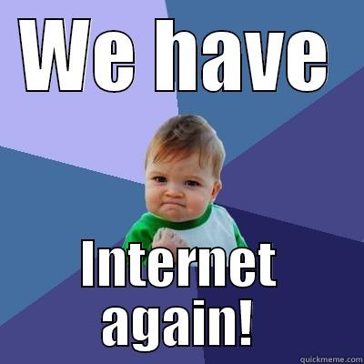 WE HAVE INTERNET AGAIN! Success Kid