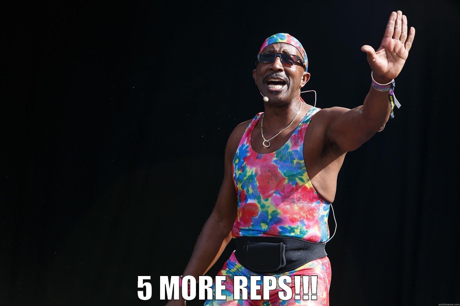 5 MORE REPS -  5 MORE REPS!!! Misc