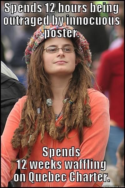 SPENDS 12 HOURS BEING OUTRAGED BY INNOCUOUS POSTER. SPENDS 12 WEEKS WAFFLING ON QUEBEC CHARTER. College Liberal