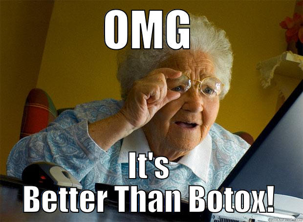 OMG IT'S BETTER THAN BOTOX! Grandma finds the Internet